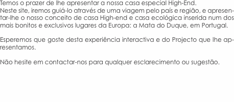 Temos o prazer de lhe apresentar a nossa casa especial High-End